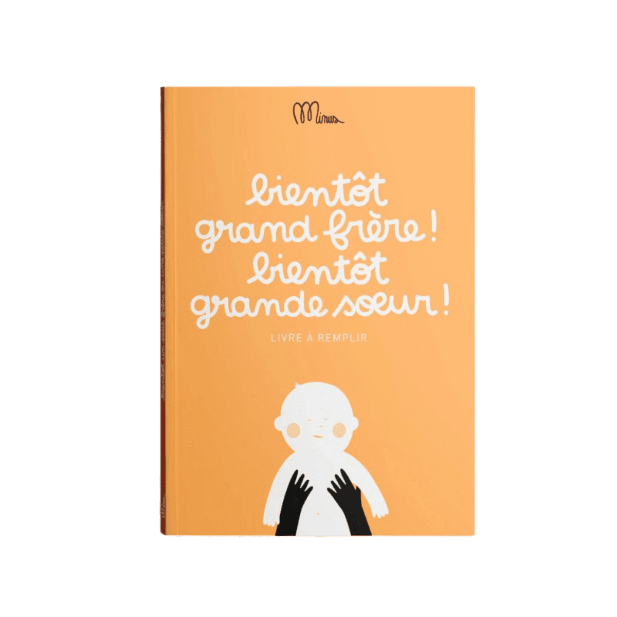Livre à remplir - BIENTÔT GRAND FRÈRE ! BIENTÔT GRANDE SOEUR !